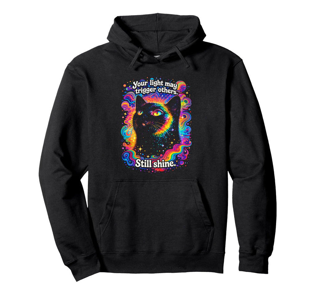 Psychedelic Your Light May Trigger Others Hoodie - Novelty Apparel Unisex - T-Shirt, Sweatshirt, Hoodie