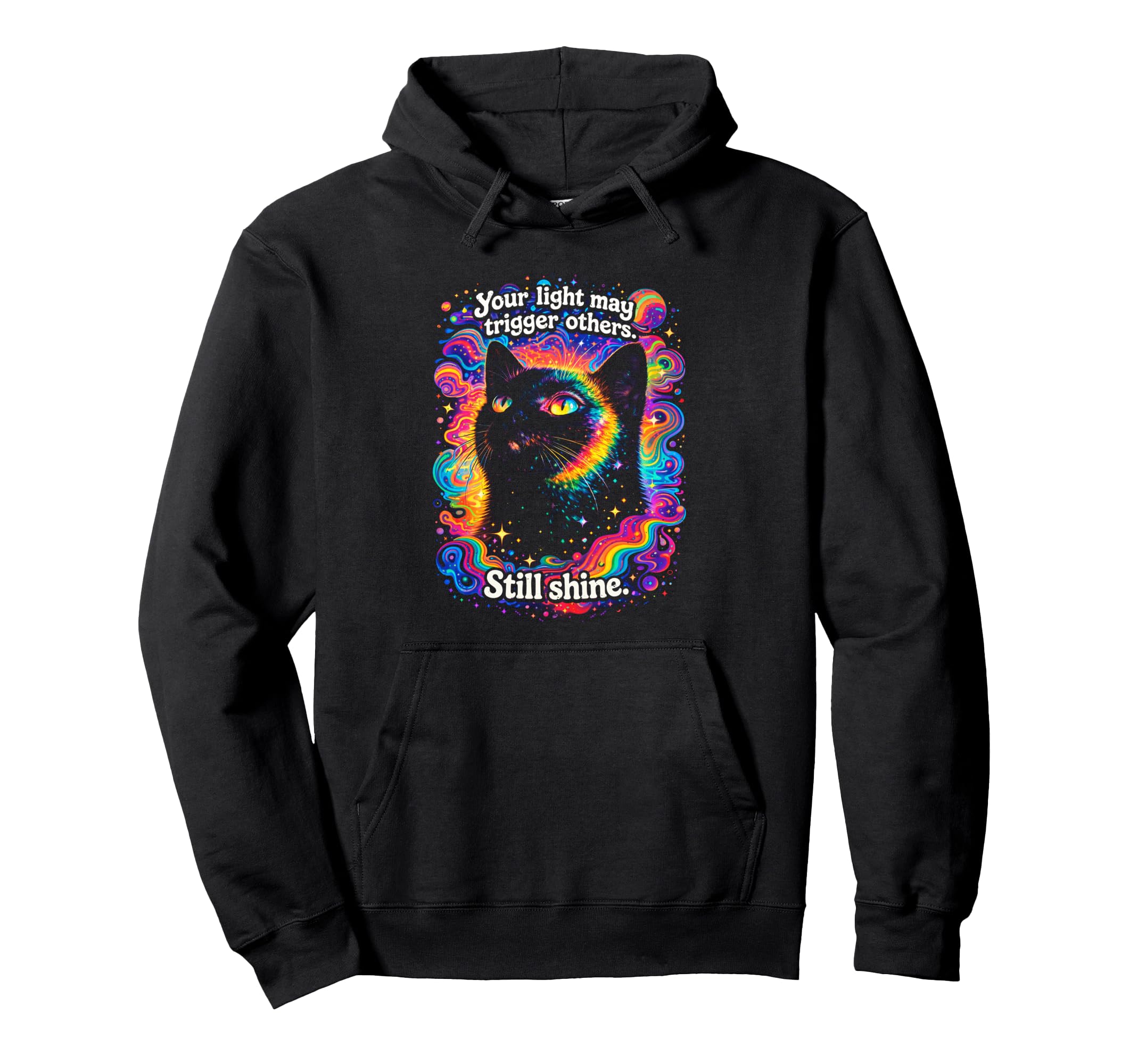 Psychedelic Your Light May Trigger Others Hoodie - Novelty Apparel Unisex - T-Shirt, Sweatshirt, Hoodie