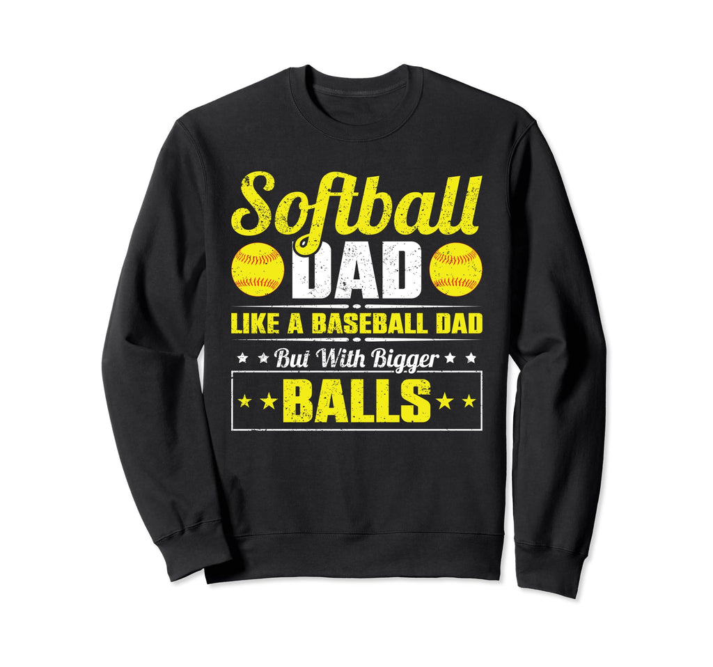 Softball Dad Like Baseball Dad Sweatshirt - Trendy Graphic Men Women - T-Shirt, Sweatshirt, Hoodie