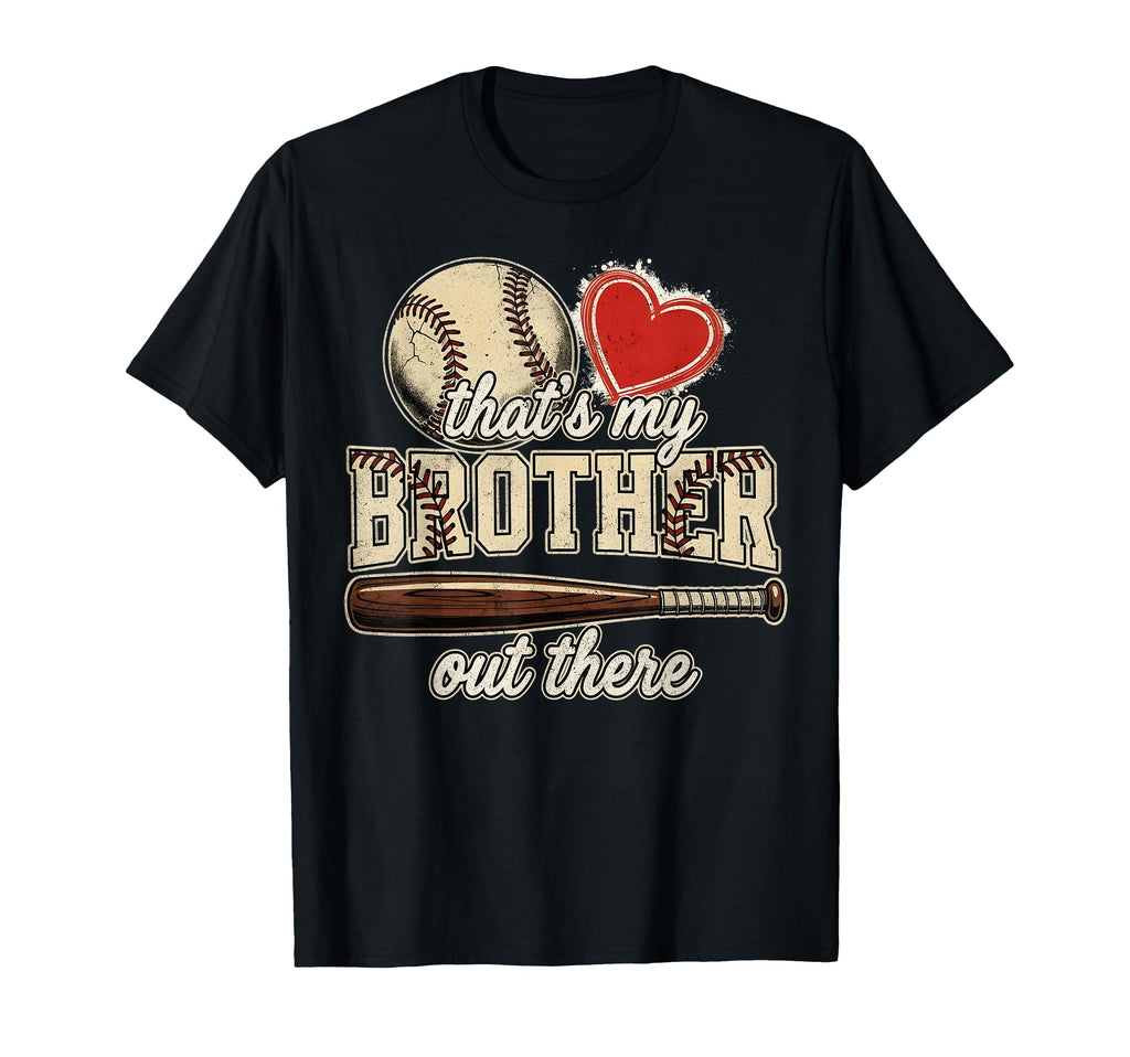 Baseball Sister Thats My Brother Out T-Shirt - Unique Graphic Men Women - T-Shirt, Sweatshirt, Hoodie