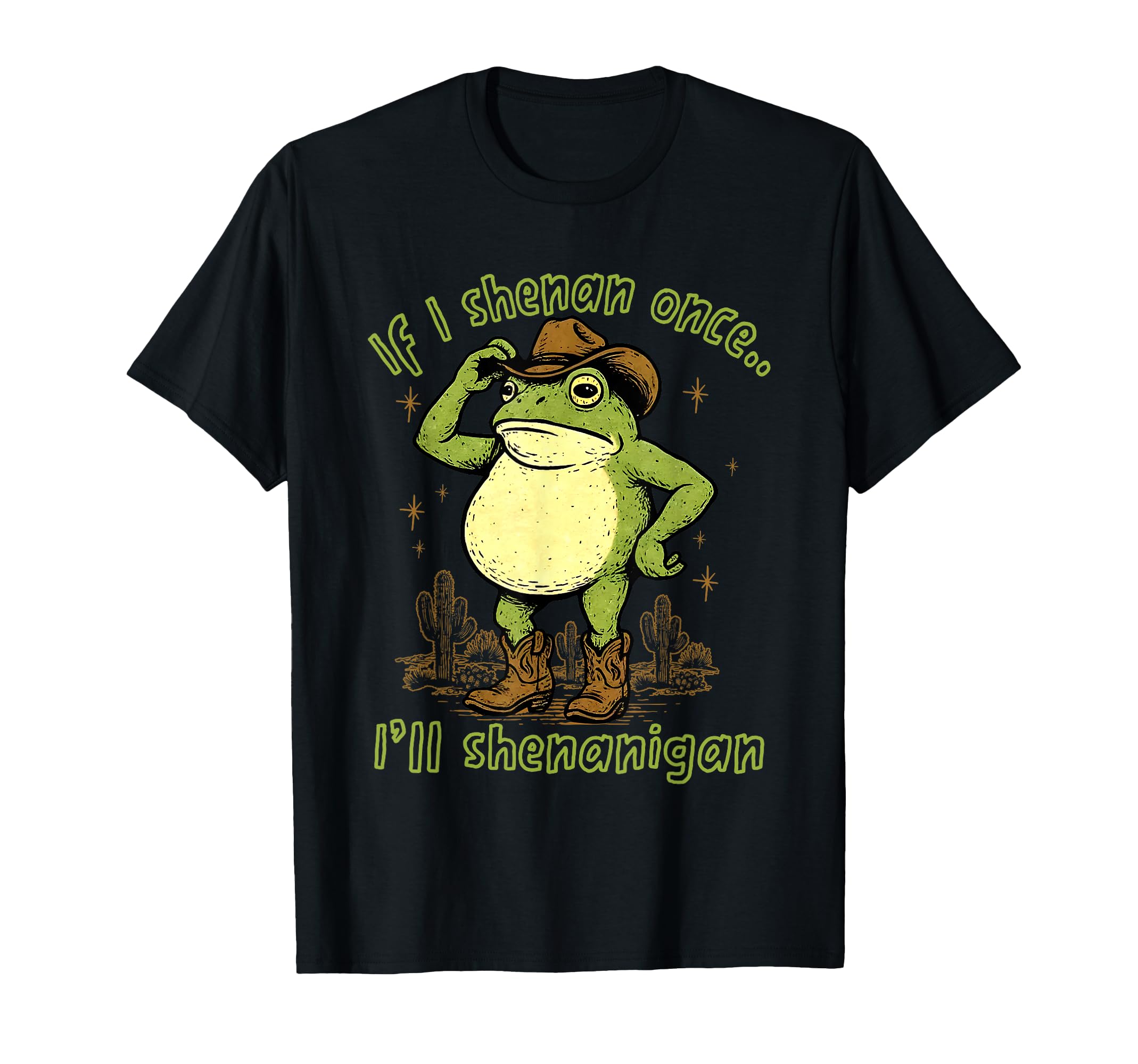 If I Shenan Once Ill Shenanigan Funny T-Shirt - Aesthetic Graphic Unisex - T-Shirt, Sweatshirt, Hoodie