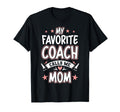 My Favorite Coach Calls Me Mom T-Shirt - Aesthetic Graphic Unisex - T-Shirt, Sweatshirt, Hoodie