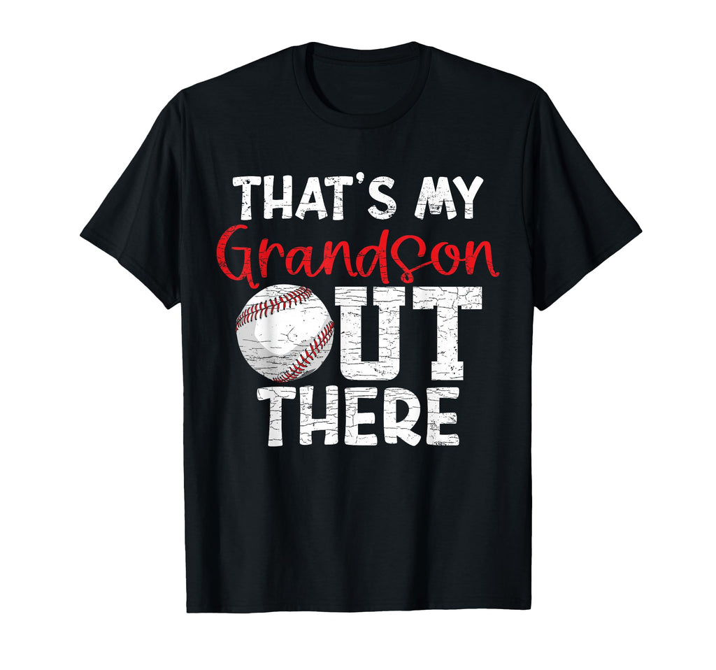 Thats My Grandson Out There Baseball T-Shirt - Fun Novelty Design Unisex - T-Shirt, Sweatshirt, Hoodie