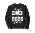 Proud Dad Class 2025 Senior Sweatshirt - Fun Novelty Design Men Women - T-Shirt, Sweatshirt, Hoodie