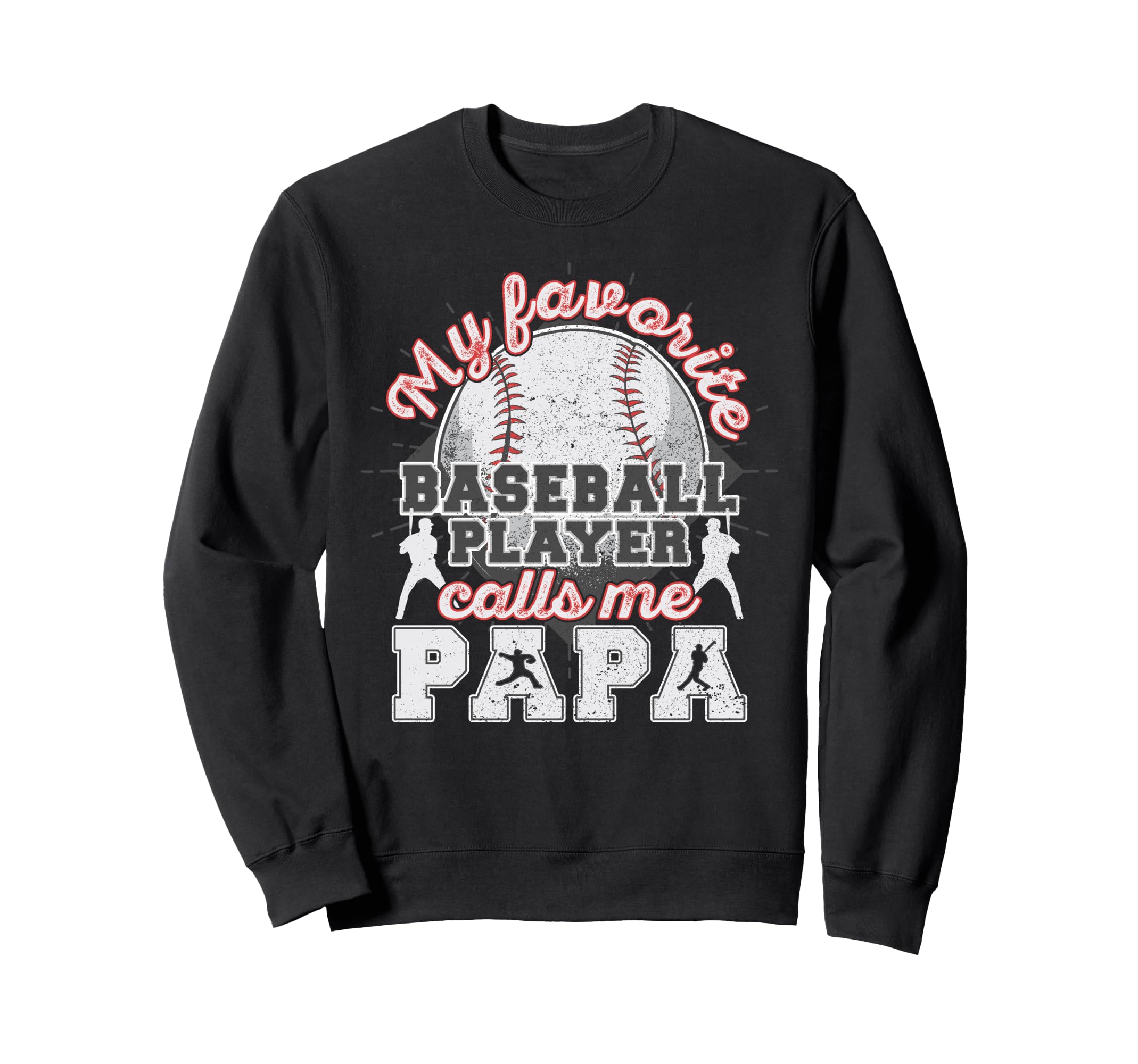Baseball Papa Dad My Favorite Sweatshirt - Trendy Graphic for Adults - T-Shirt, Sweatshirt, Hoodie