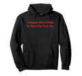 I Support Mans Right To Stfu Funny Hoodie - Fun Novelty Design for Adults - T-Shirt, Sweatshirt, Hoodie