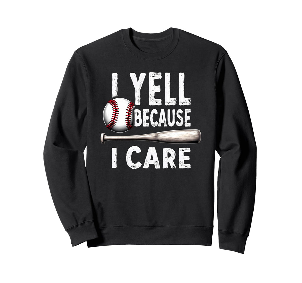 Baseball Dad I Yell Because I Care Sweatshirt - Minimalist Print for Adults - T-Shirt, Sweatshirt, Hoodie