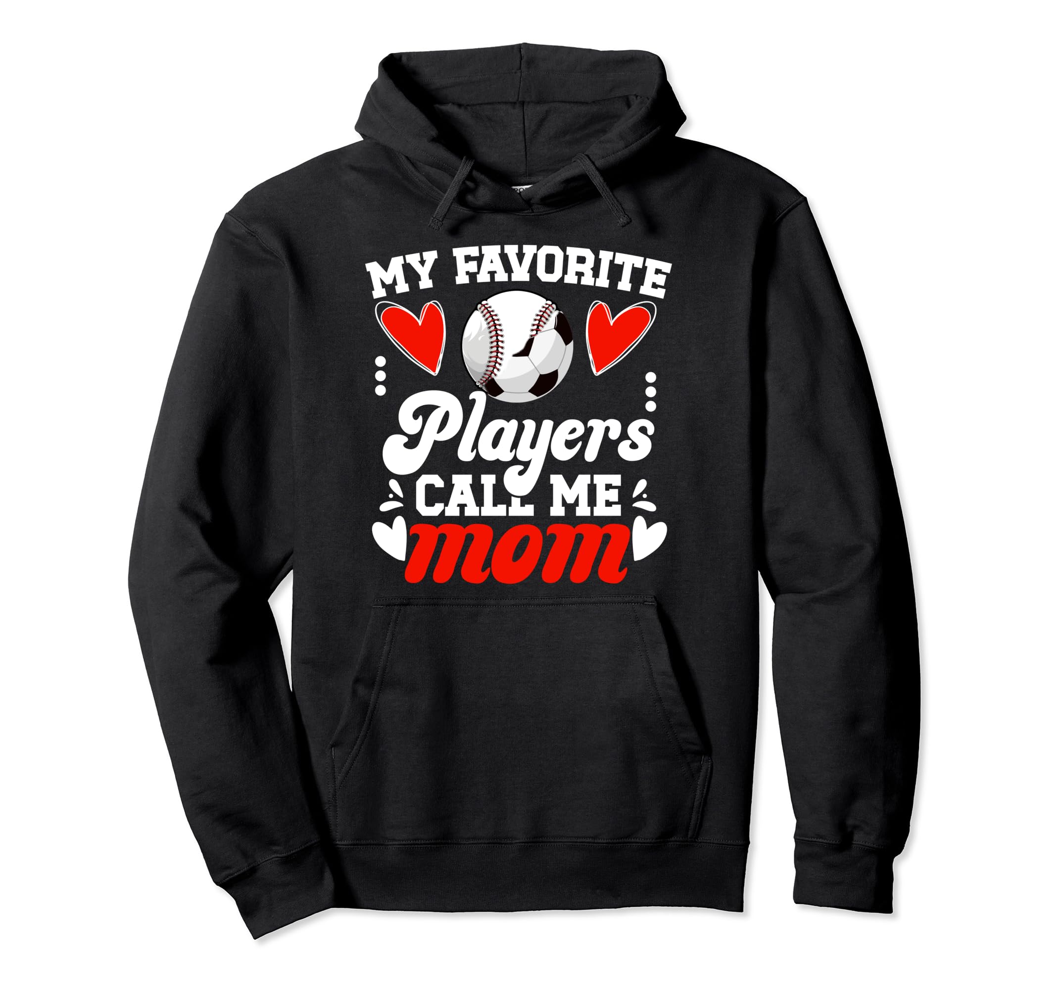 My Favorite Players Call Me Mom Baseball Hoodie - Graphic Print Men Women - T-Shirt, Sweatshirt, Hoodie