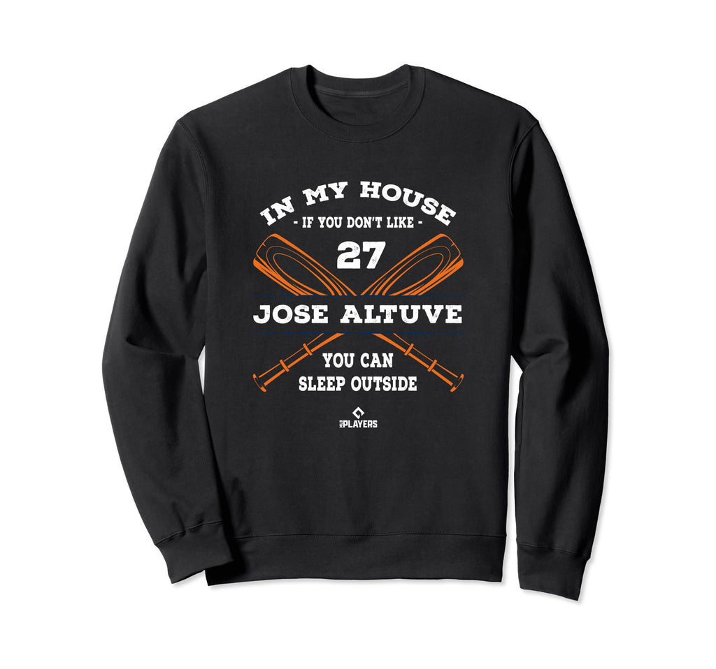 My House Jose Altuve Baseball Player Sweatshirt - Unique Graphic Men Women - T-Shirt, Sweatshirt, Hoodie