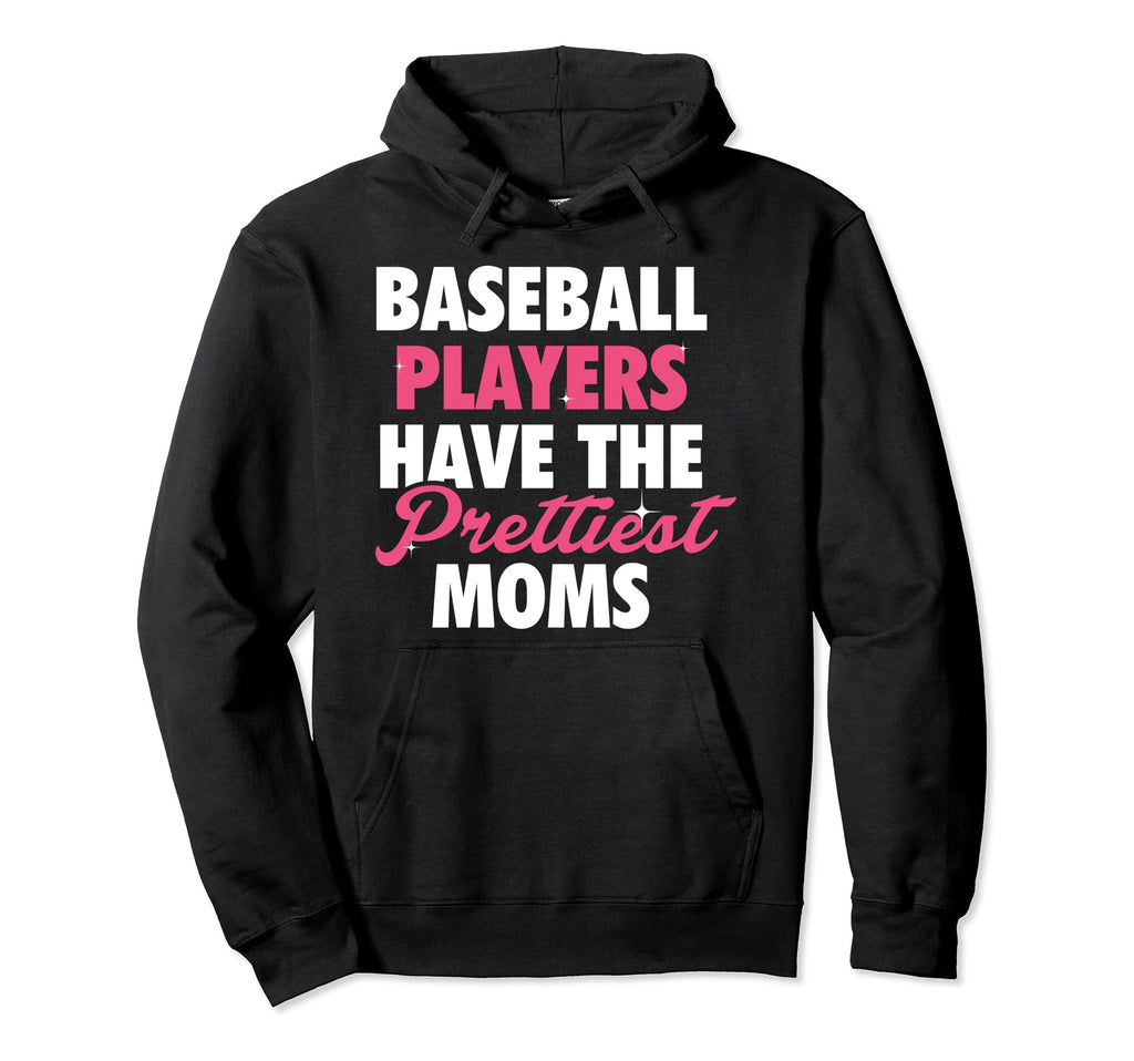 Baseball Players Prettiest Moms Hoodie - Custom Art Print Unisex - T-Shirt, Sweatshirt, Hoodie
