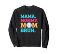 Baseball Mom Mama Mommy Mom Bruh Sweatshirt - Streetwear Style Men Women - T-Shirt, Sweatshirt, Hoodie