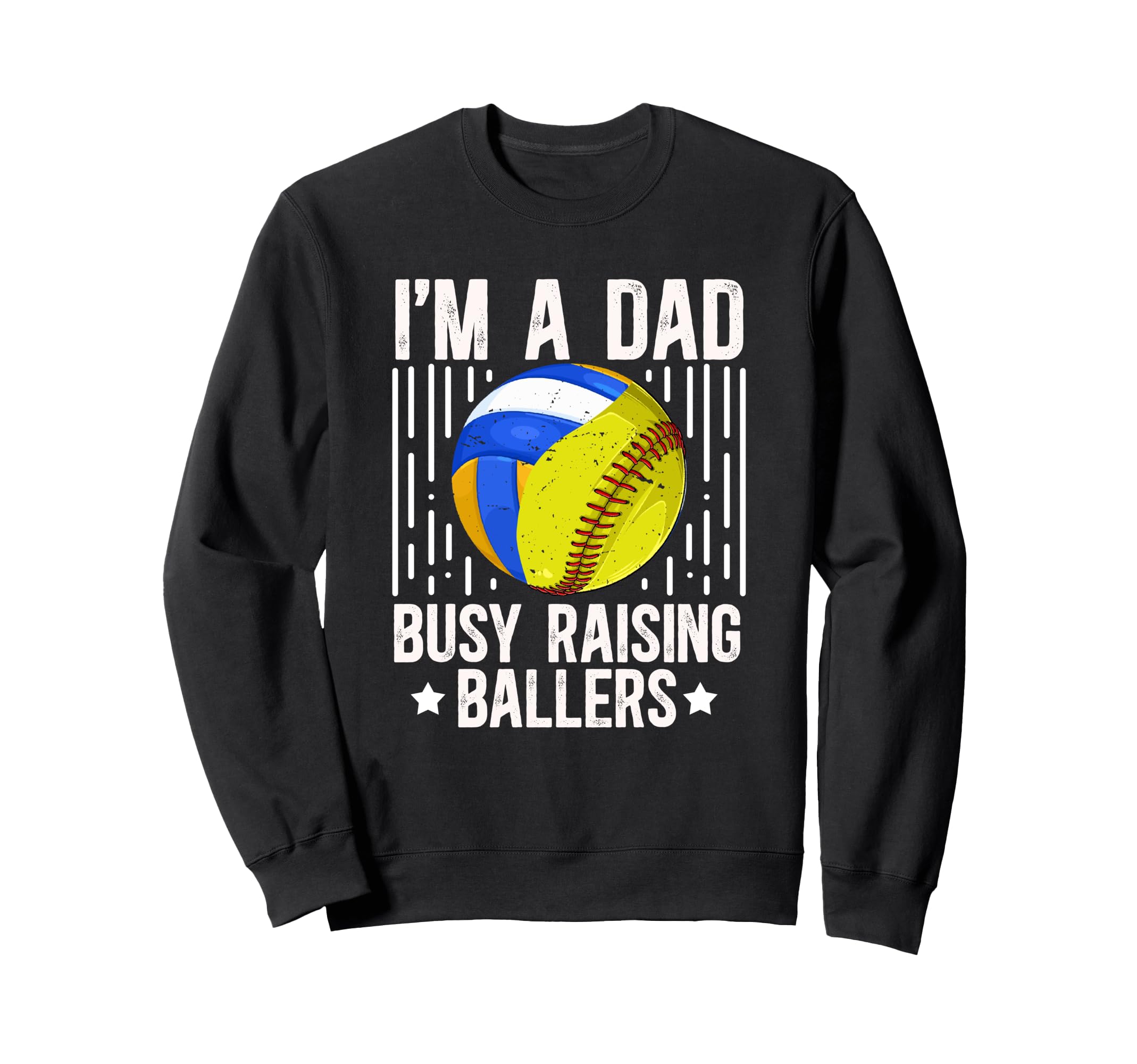 Im Dad Busy Raising Ballers Softball Sweatshirt - Graphic Print Men Women - T-Shirt, Sweatshirt, Hoodie