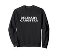 Culinary Gangster Cooking Lover Sweatshirt - Minimalist Print for Adults - T-Shirt, Sweatshirt, Hoodie