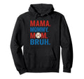 Mama Mommy Mom Bruh Baseball Mom Mothers Day Hoodie - Unique Graphic Unisex - T-Shirt, Sweatshirt, Hoodie