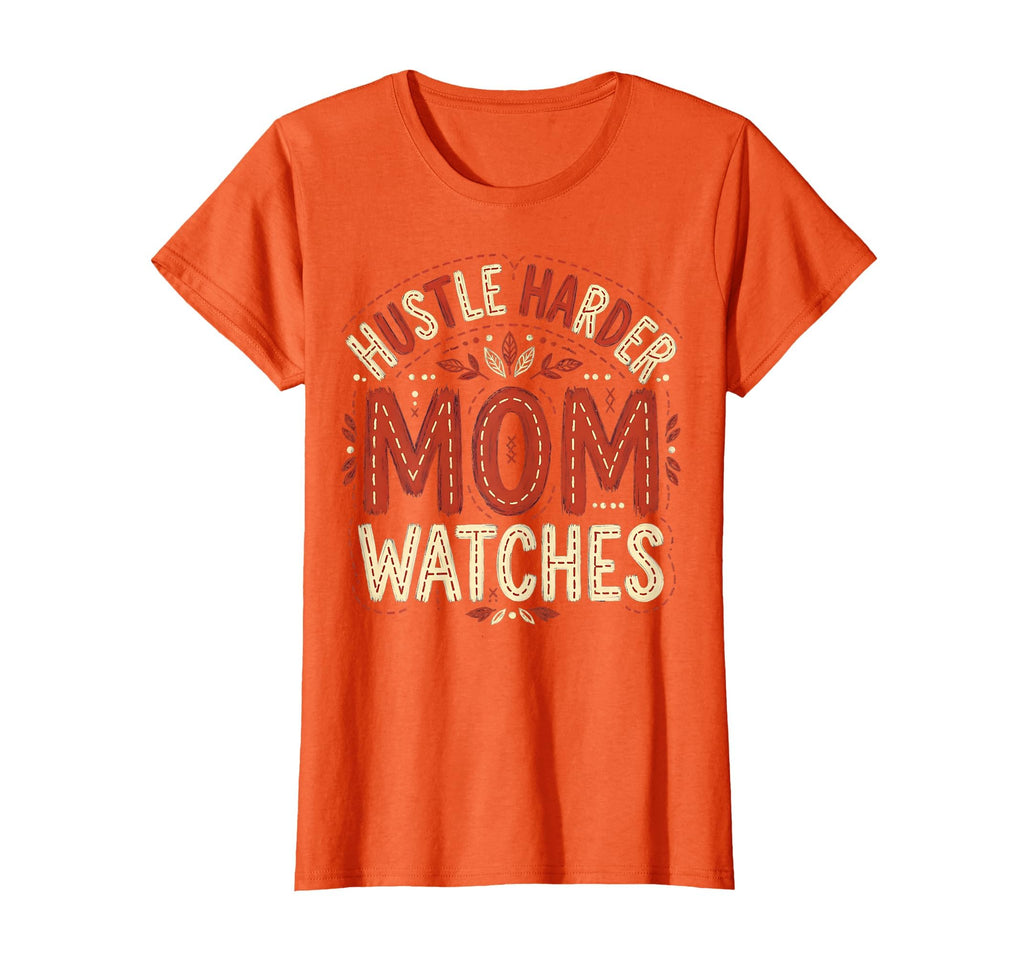 Hustle Harder Mom Watches Baseball T-Shirt - Streetwear Style Unisex - T-Shirt, Sweatshirt, Hoodie