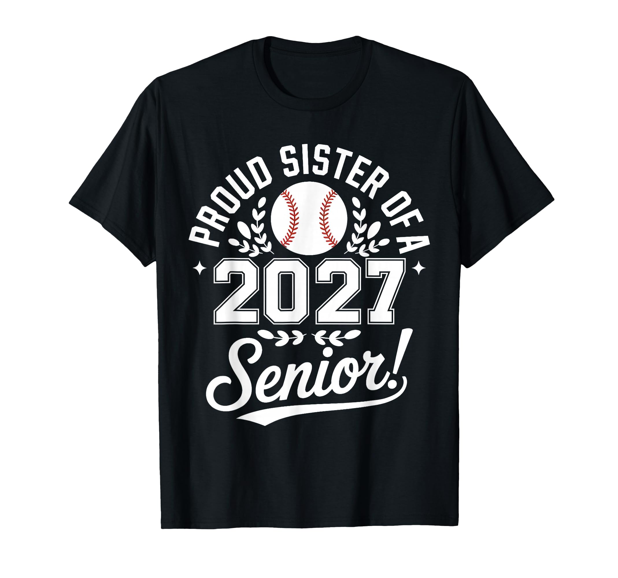 Proud Sister 2027 Senior Baseball T-Shirt - Streetwear Style for Adults - T-Shirt, Sweatshirt, Hoodie