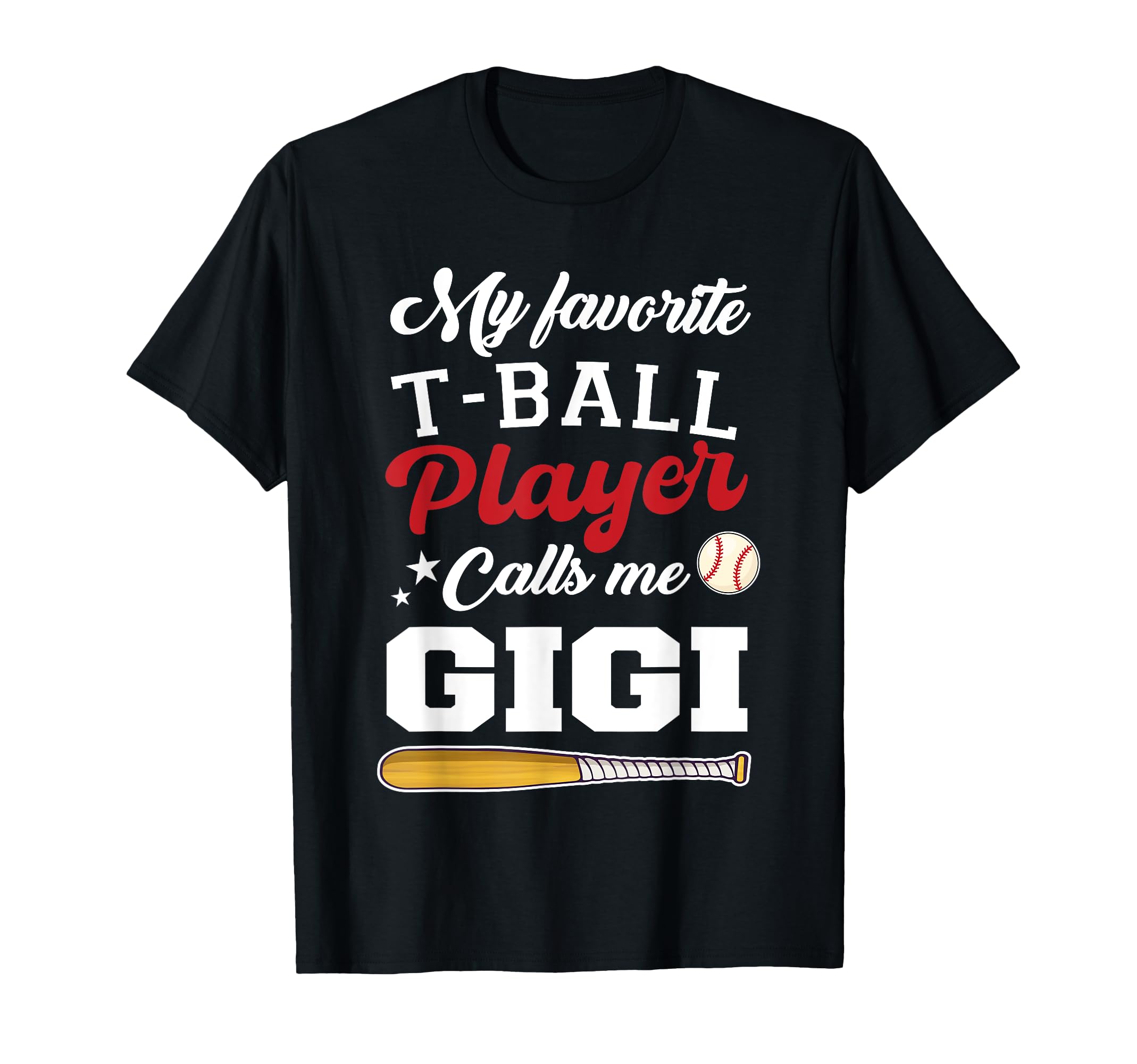 My Favorite T Ball Player Calls Me Gigi T-Shirt - Graphic Print Men Women - T-Shirt, Sweatshirt, Hoodie