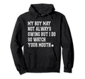 My Might Not Always Swing But I Do Watch Hoodie - Streetwear Style Unisex - T-Shirt, Sweatshirt, Hoodie
