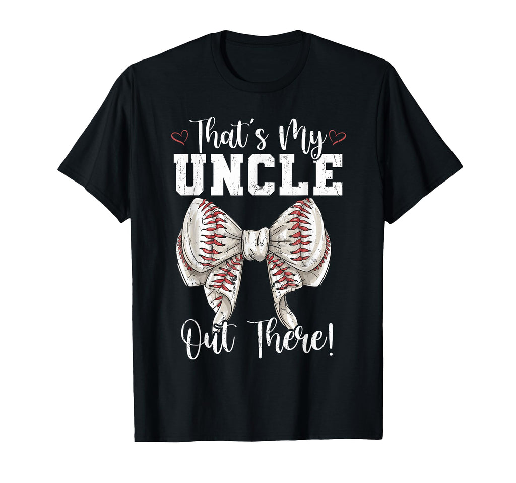 Thats My Uncle Out There Baseball T-Shirt - Graphic Print Men Women - T-Shirt, Sweatshirt, Hoodie