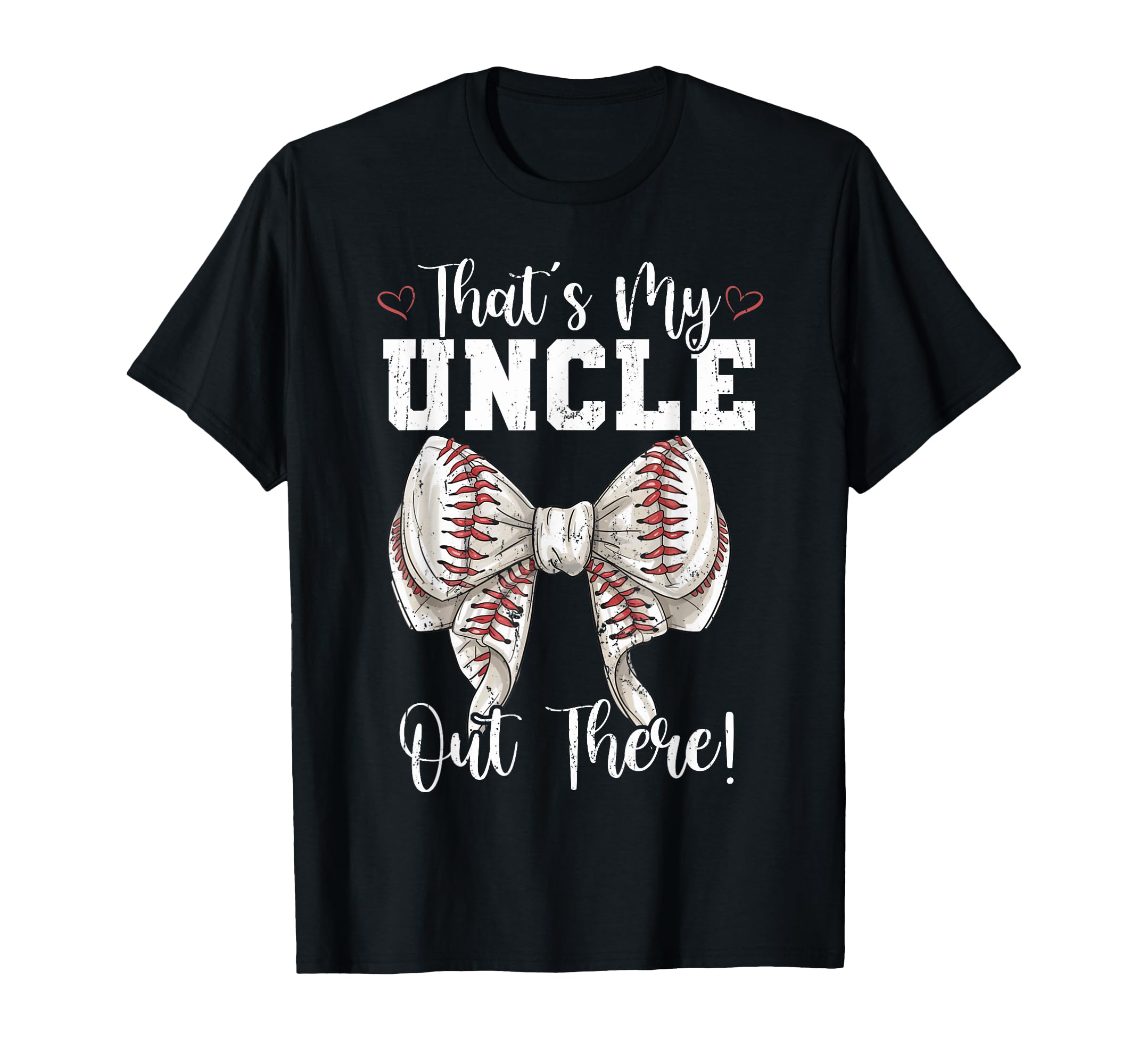 Thats My Uncle Out There Baseball T-Shirt - Graphic Print Men Women - T-Shirt, Sweatshirt, Hoodie