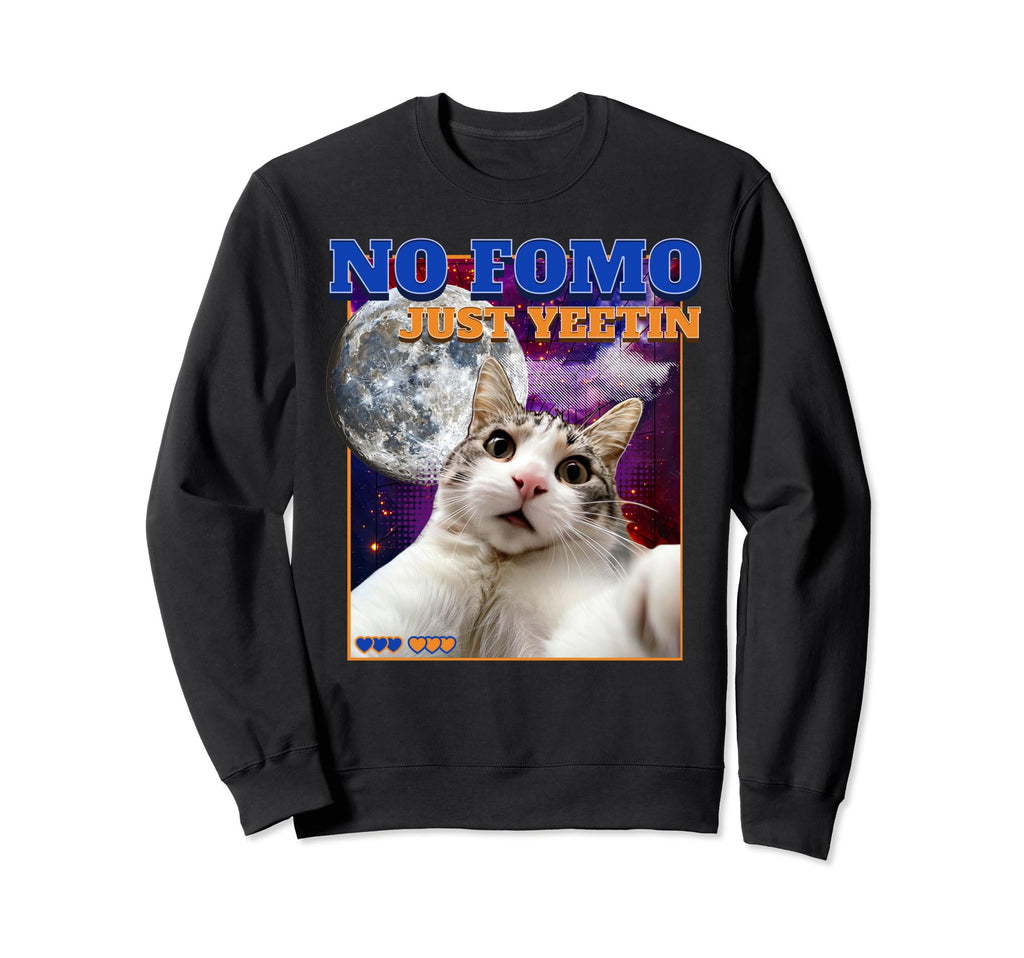 No Fomo Just Yeetin Funny Galaxy Cat Sweatshirt - Graphic Print Men Women - T-Shirt, Sweatshirt, Hoodie
