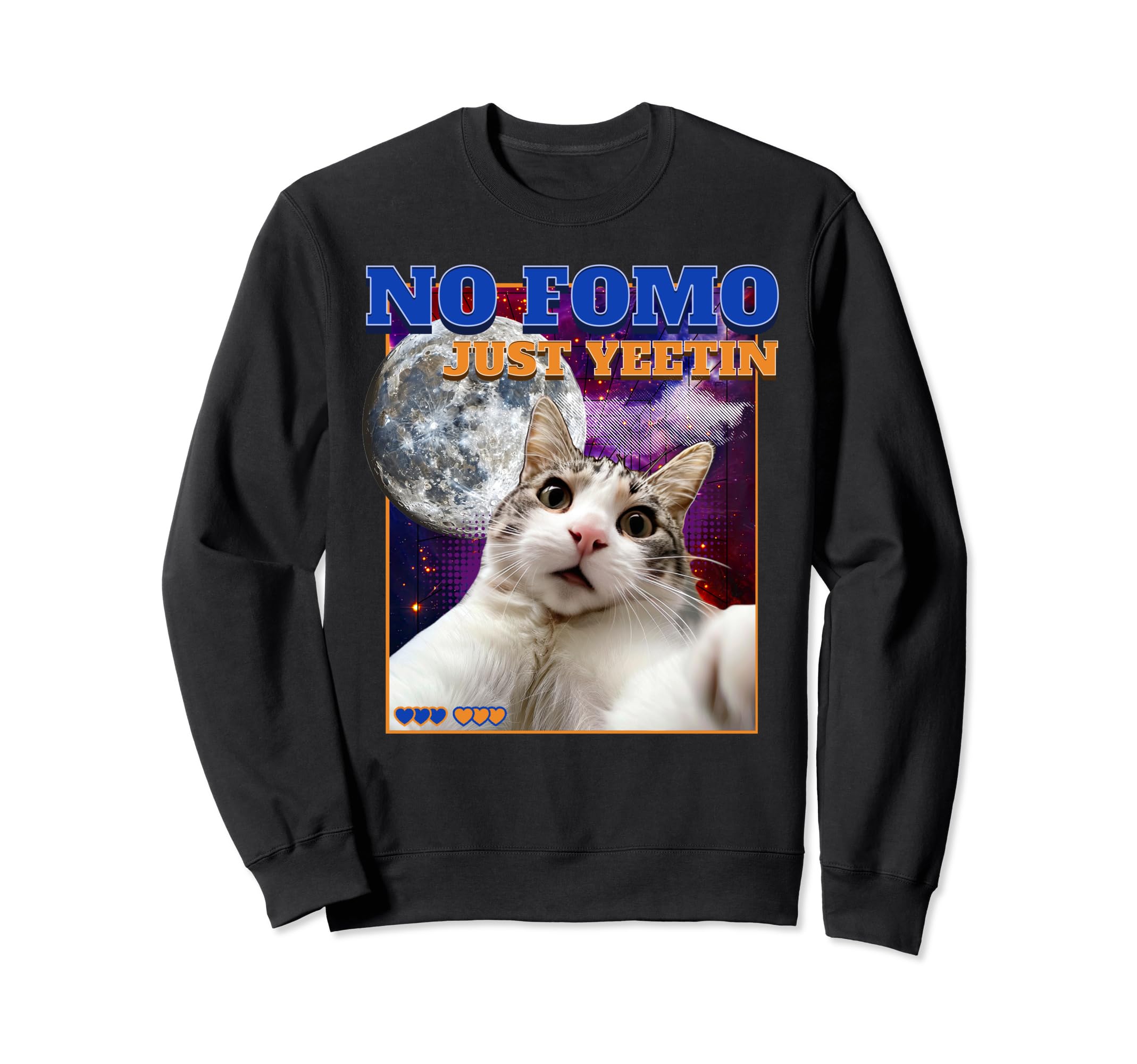 No Fomo Just Yeetin Funny Galaxy Cat Sweatshirt - Graphic Print Men Women - T-Shirt, Sweatshirt, Hoodie