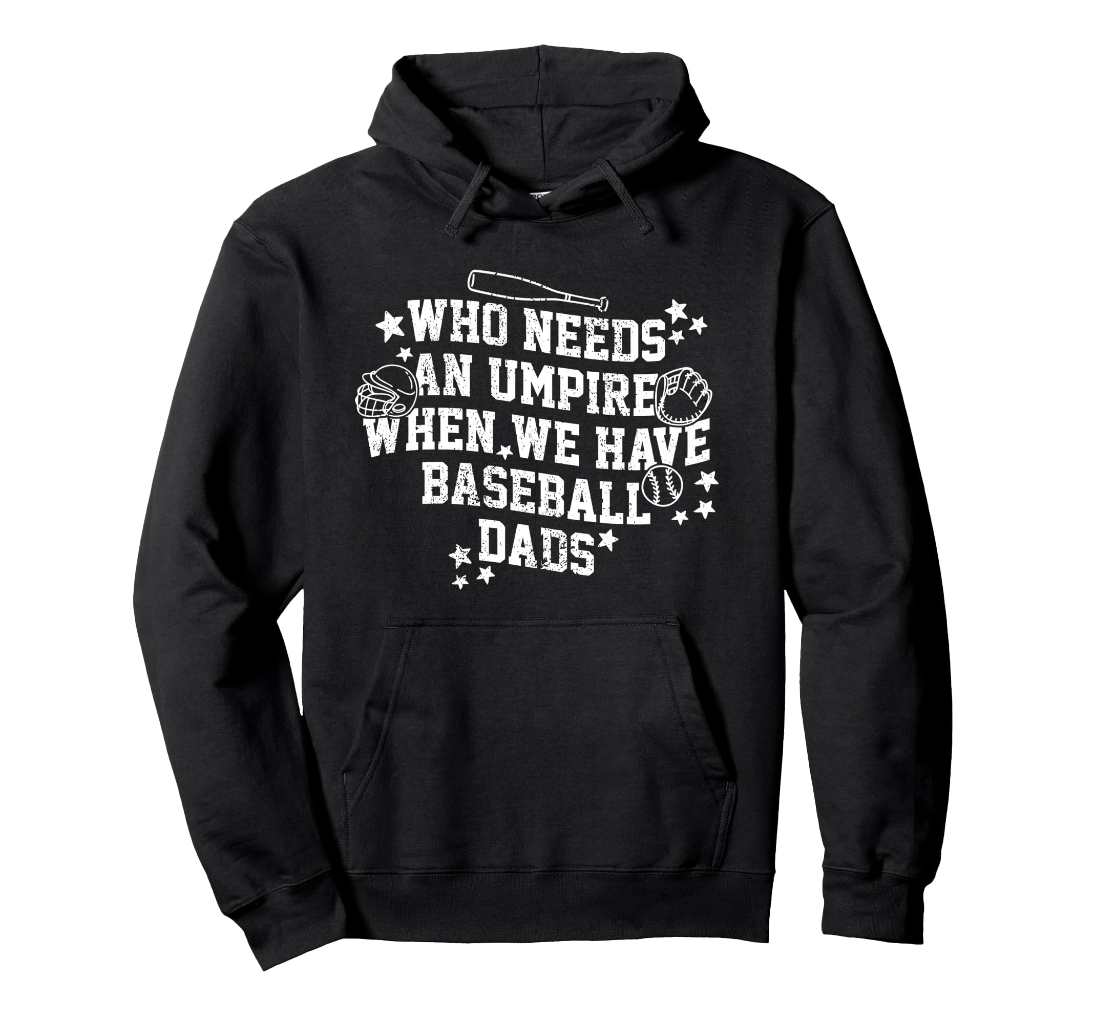 Who Needs Umpire When We Have Baseball Hoodie - Unique Graphic for Adults - T-Shirt, Sweatshirt, Hoodie