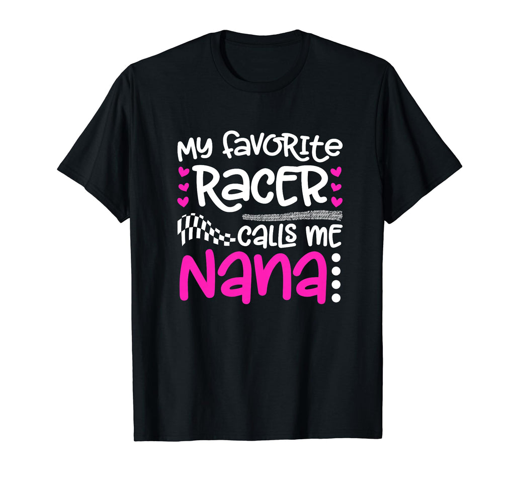 My Favorite Racer Calls Me Nana T-Shirt - Aesthetic Graphic for Adults - T-Shirt, Sweatshirt, Hoodie