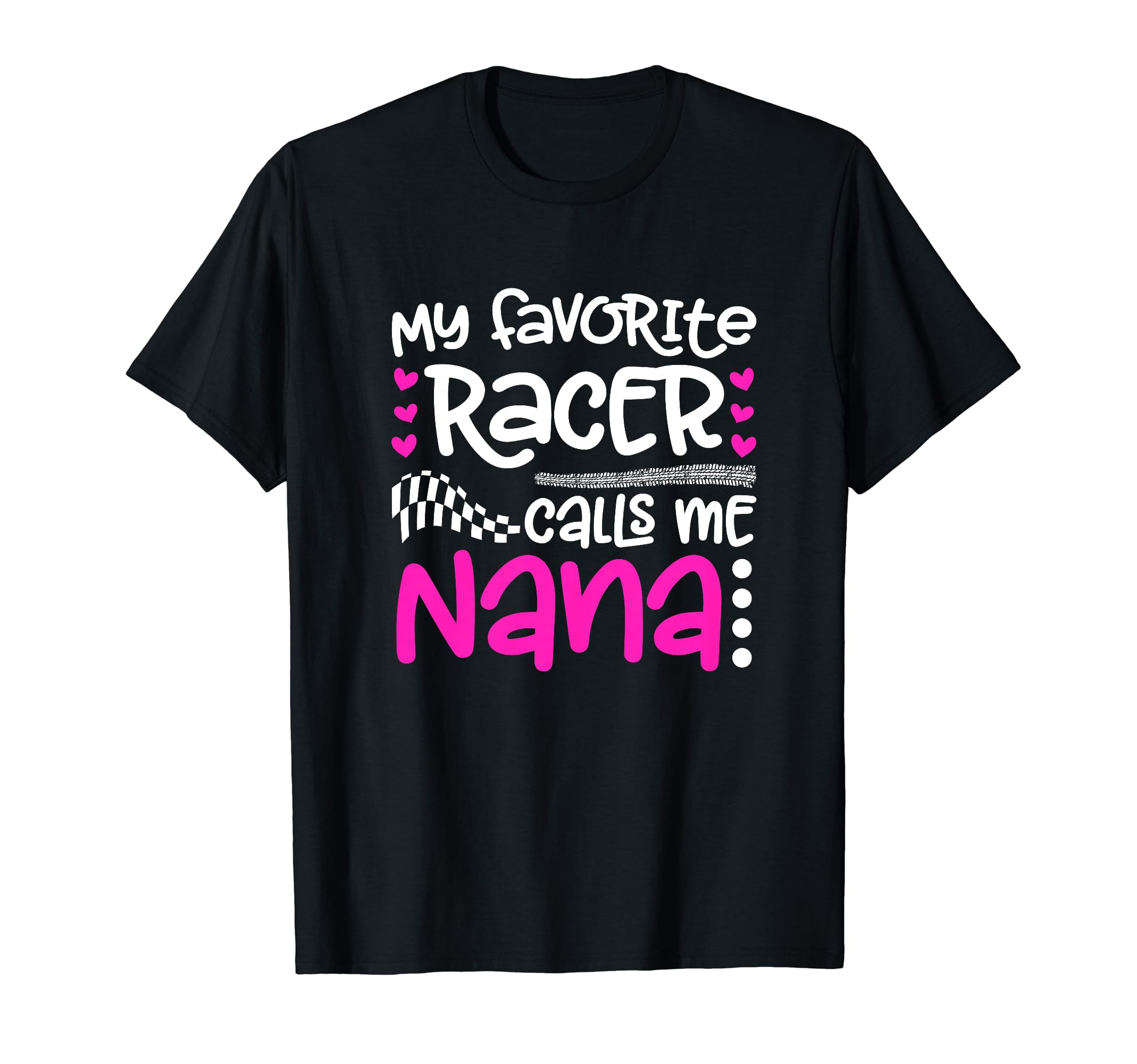 My Favorite Racer Calls Me Nana T-Shirt - Aesthetic Graphic for Adults - T-Shirt, Sweatshirt, Hoodie