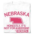 Nebraska: Not For Women - Adult & Kids T-Shirts, Sweatshirts & Hoodies apparel design preview 1