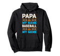 Papa Is My Name Baseball Is My Game Hoodie - Minimalist Print for Adults - T-Shirt, Sweatshirt, Hoodie