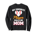 My Favorite Baseball Player Calls Sweatshirt - Aesthetic Graphic Men Women - T-Shirt, Sweatshirt, Hoodie