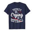 Theres No Crying Softball Game Sports T-Shirt - Trendy Graphic Men Women - T-Shirt, Sweatshirt, Hoodie
