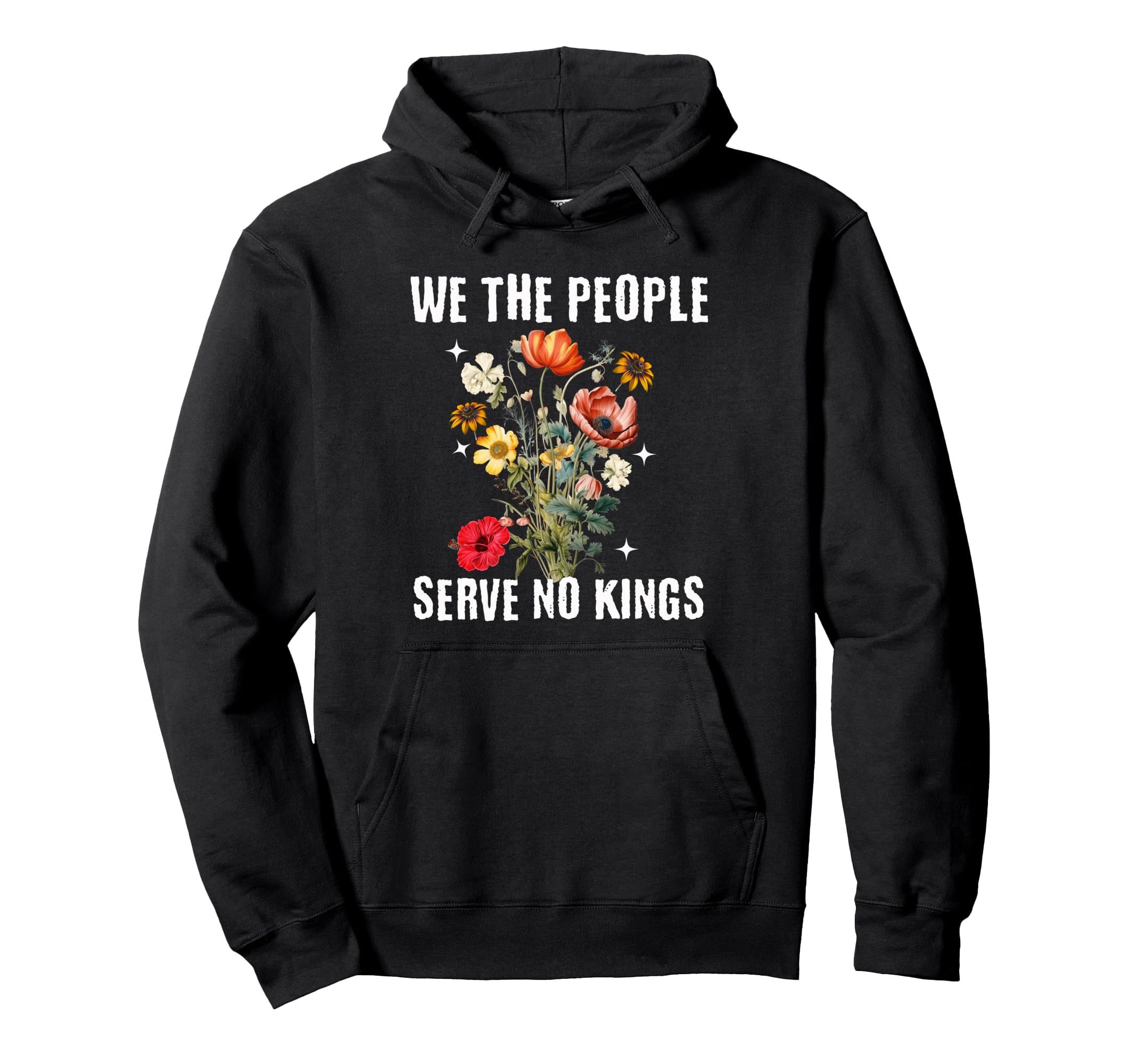 We People Serve No Kings Floral Hoodie - Novelty Apparel for Adults - T-Shirt, Sweatshirt, Hoodie