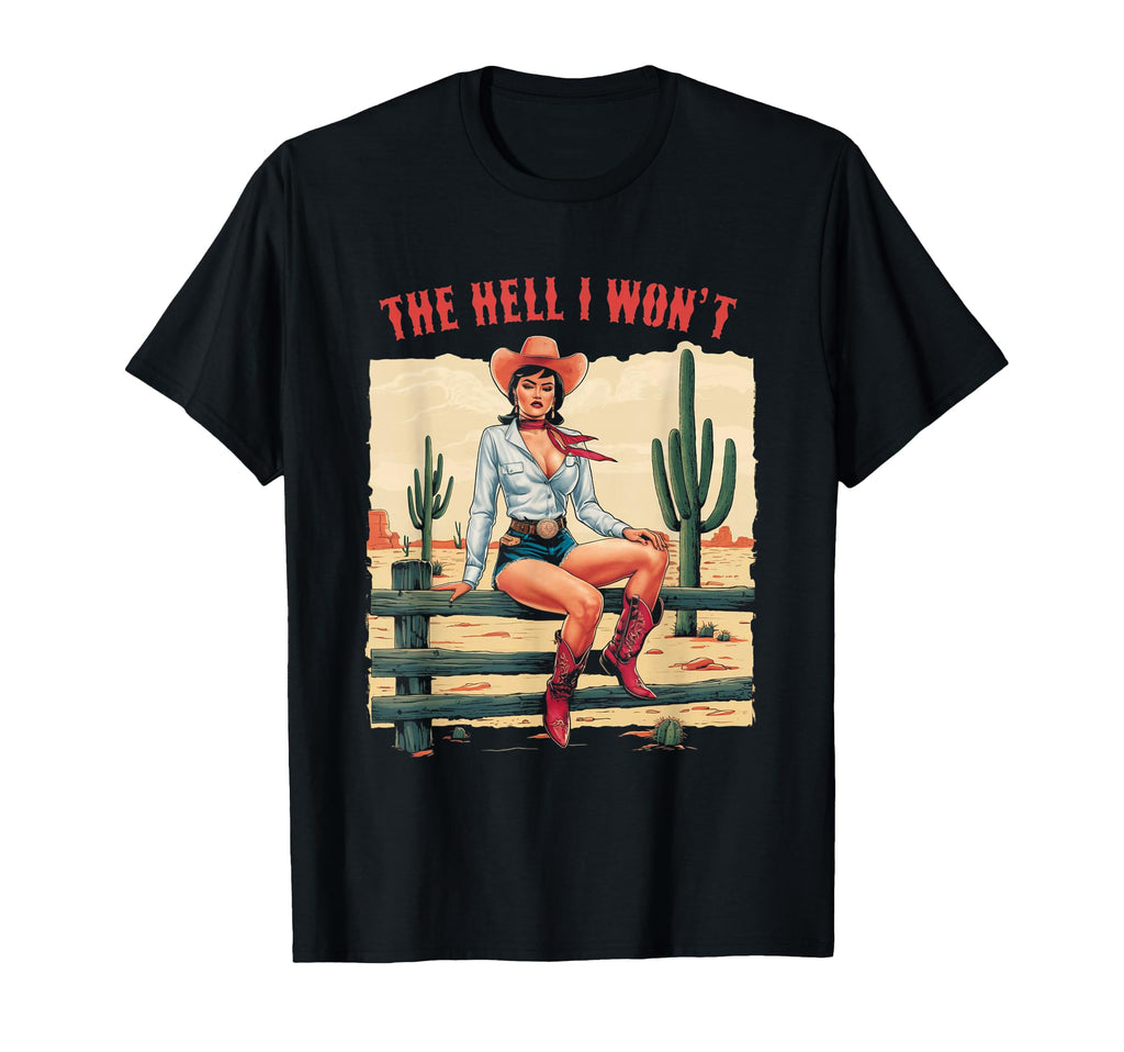 Womens Cowgirl Hell I Wont Western T-Shirt - Custom Art Print for Adults - T-Shirt, Sweatshirt, Hoodie