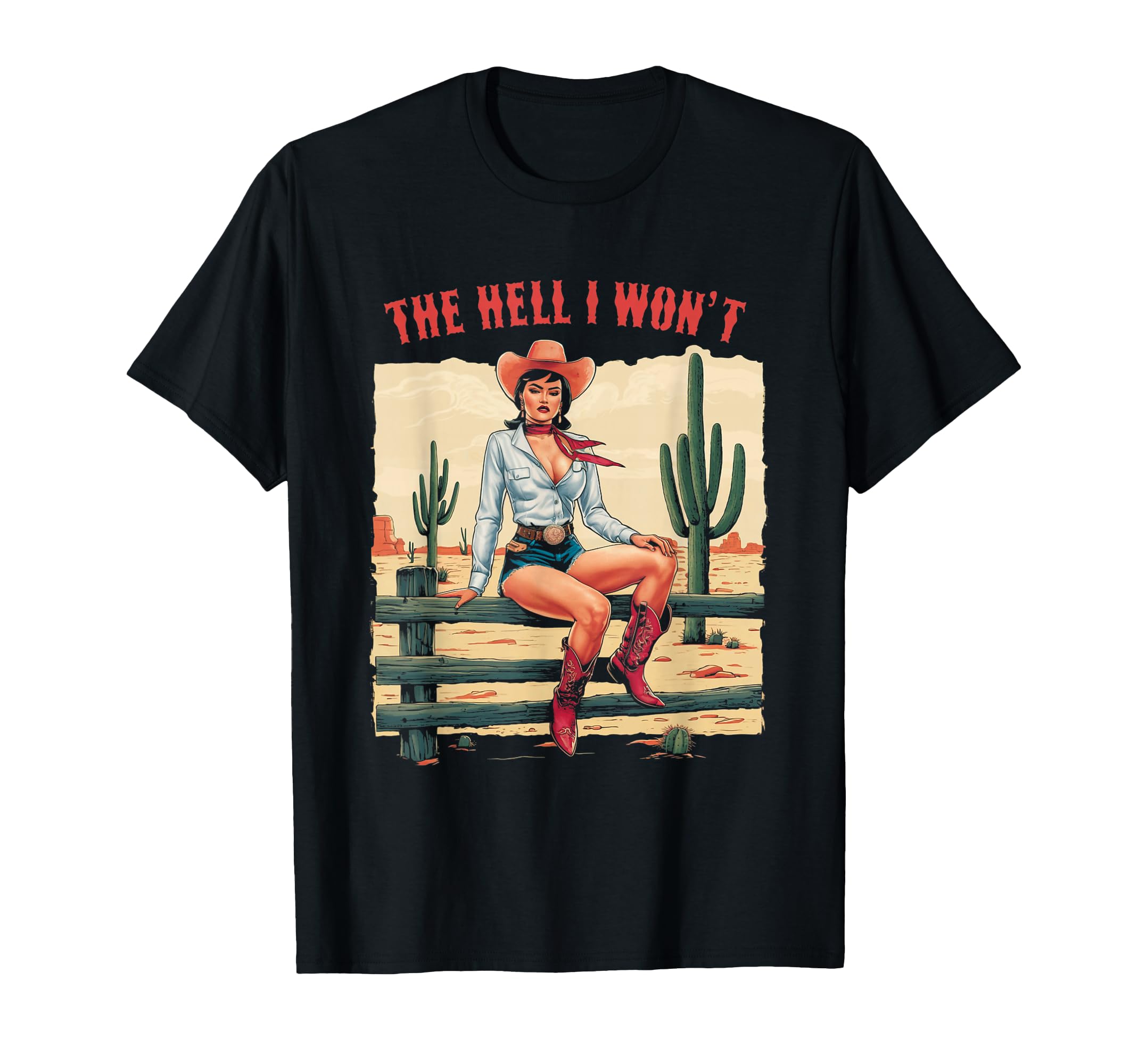 Womens Cowgirl Hell I Wont Western T-Shirt - Custom Art Print for Adults - T-Shirt, Sweatshirt, Hoodie