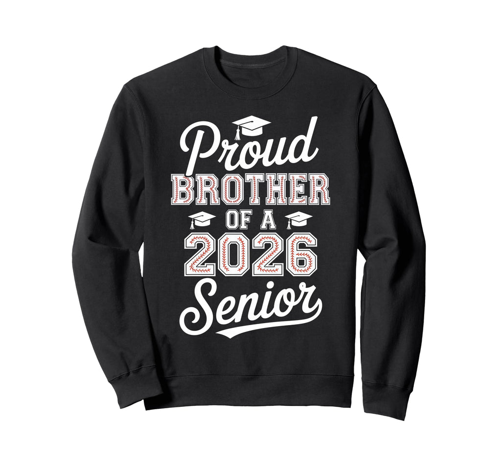 Proud Brother 2026 Senior Baseball Sweatshirt - Trendy Graphic for Adults - T-Shirt, Sweatshirt, Hoodie