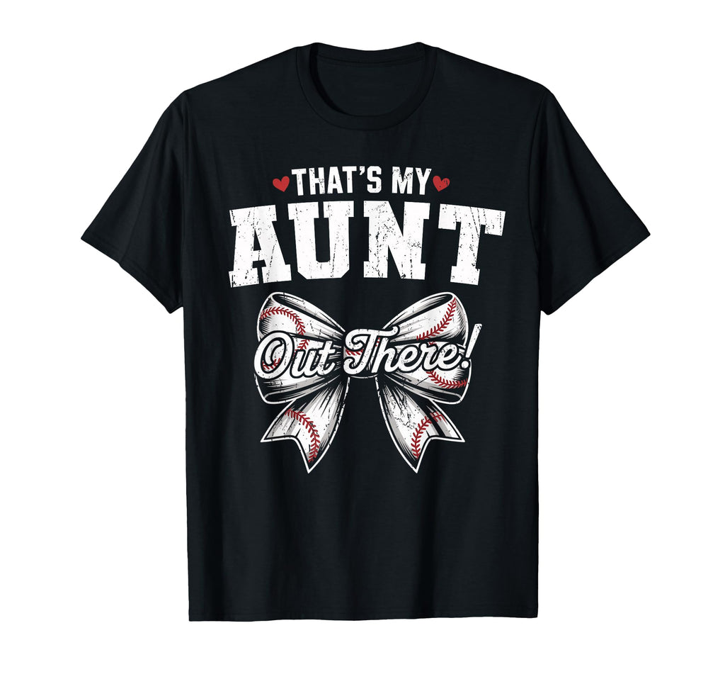 Thats My Aunt Out There Baseball T-Shirt - Trendy Graphic for Adults - T-Shirt, Sweatshirt, Hoodie