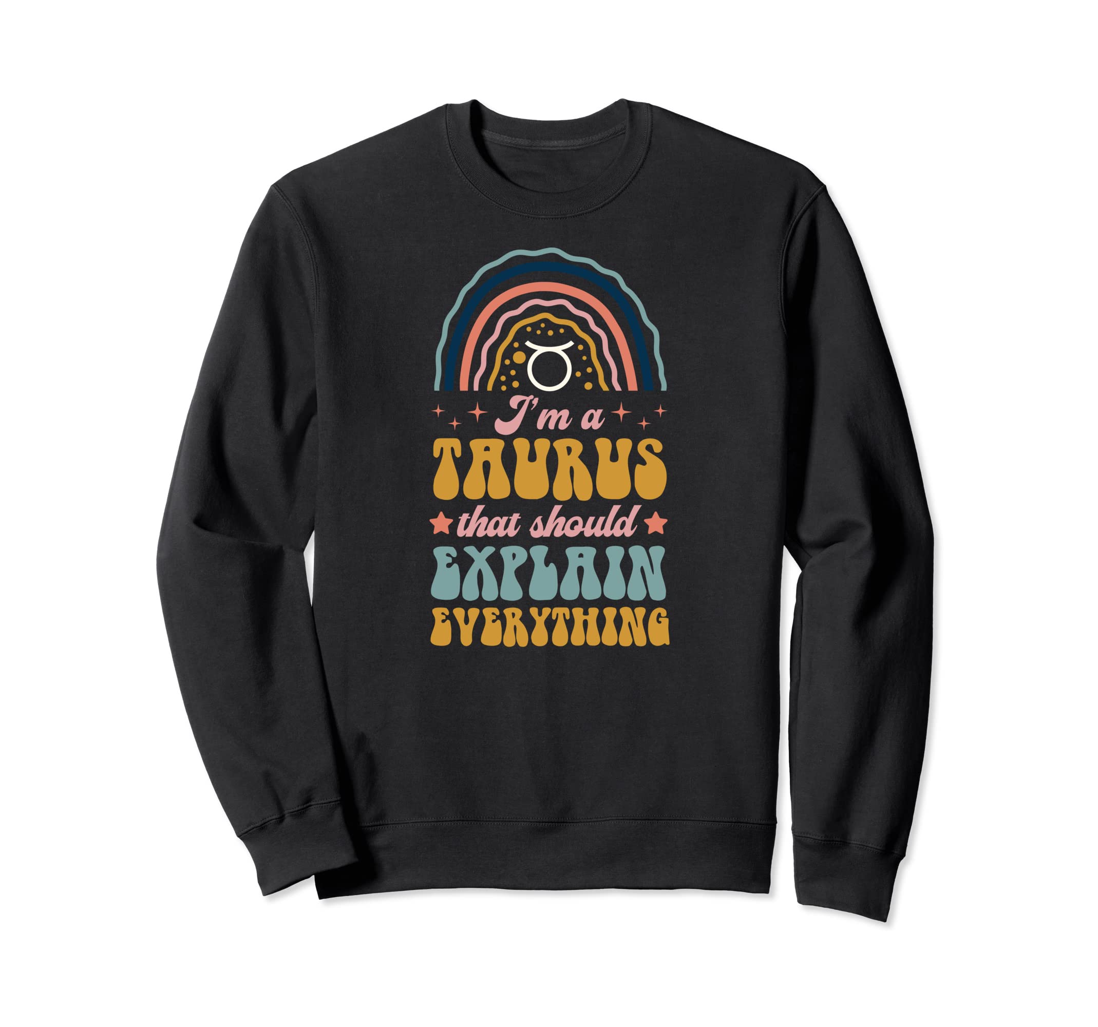 Im Taurus That Should Explain Sweatshirt - Graphic Print for Adults - T-Shirt, Sweatshirt, Hoodie