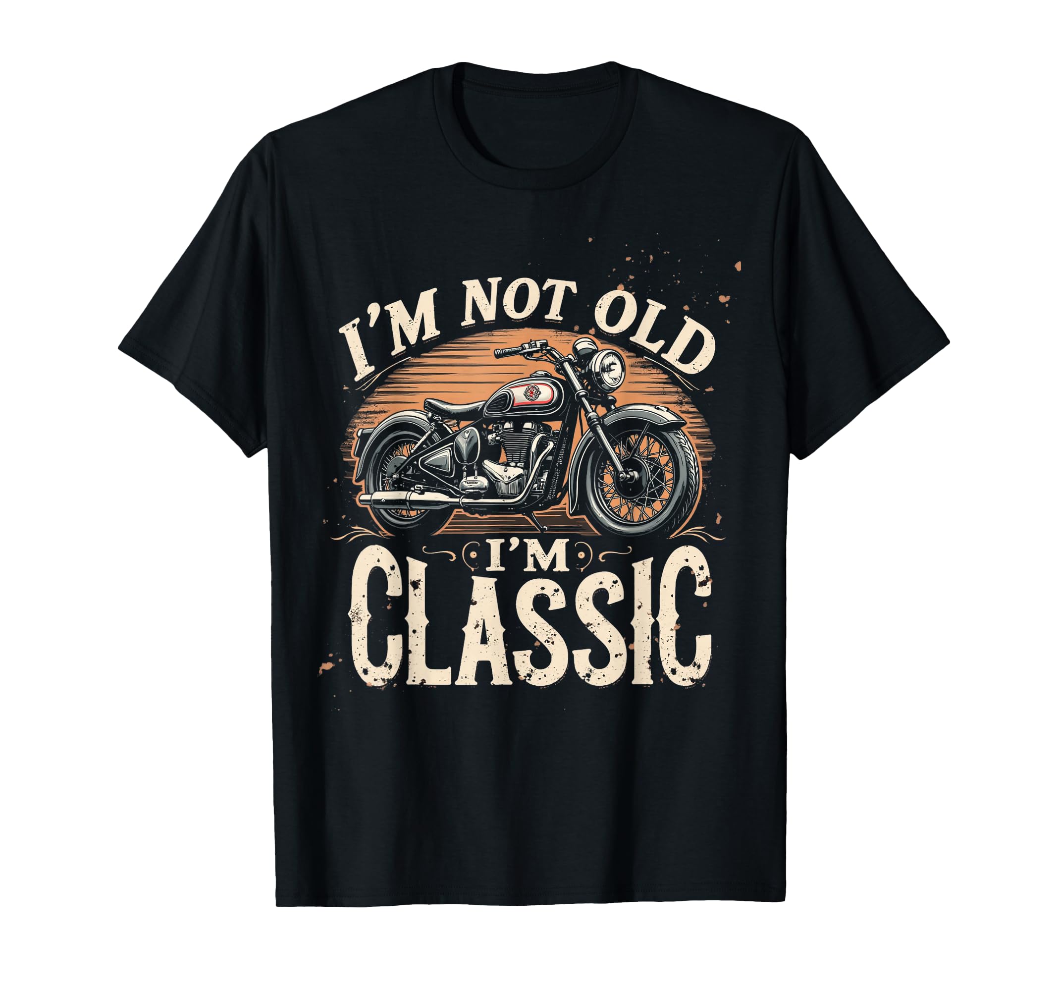 Im Not Old Im Motorcycle T-Shirt - Minimalist Print Men Women - T-Shirt, Sweatshirt, Hoodie