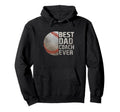 Best Baseball Dad Coach Ever Fathers Day Hoodie - Graphic Print Men Women - T-Shirt, Sweatshirt, Hoodie