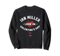 Ian Miller Lovin Valentines Day Sweatshirt - Fun Novelty Design Unisex - T-Shirt, Sweatshirt, Hoodie