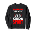 Baseball Is My Kinda Sport Baseball Sweatshirt - Custom Art Print Unisex - T-Shirt, Sweatshirt, Hoodie