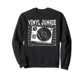 Vinyl Junkie Vinyl Record Player Sweatshirt - Novelty Apparel Unisex - T-Shirt, Sweatshirt, Hoodie