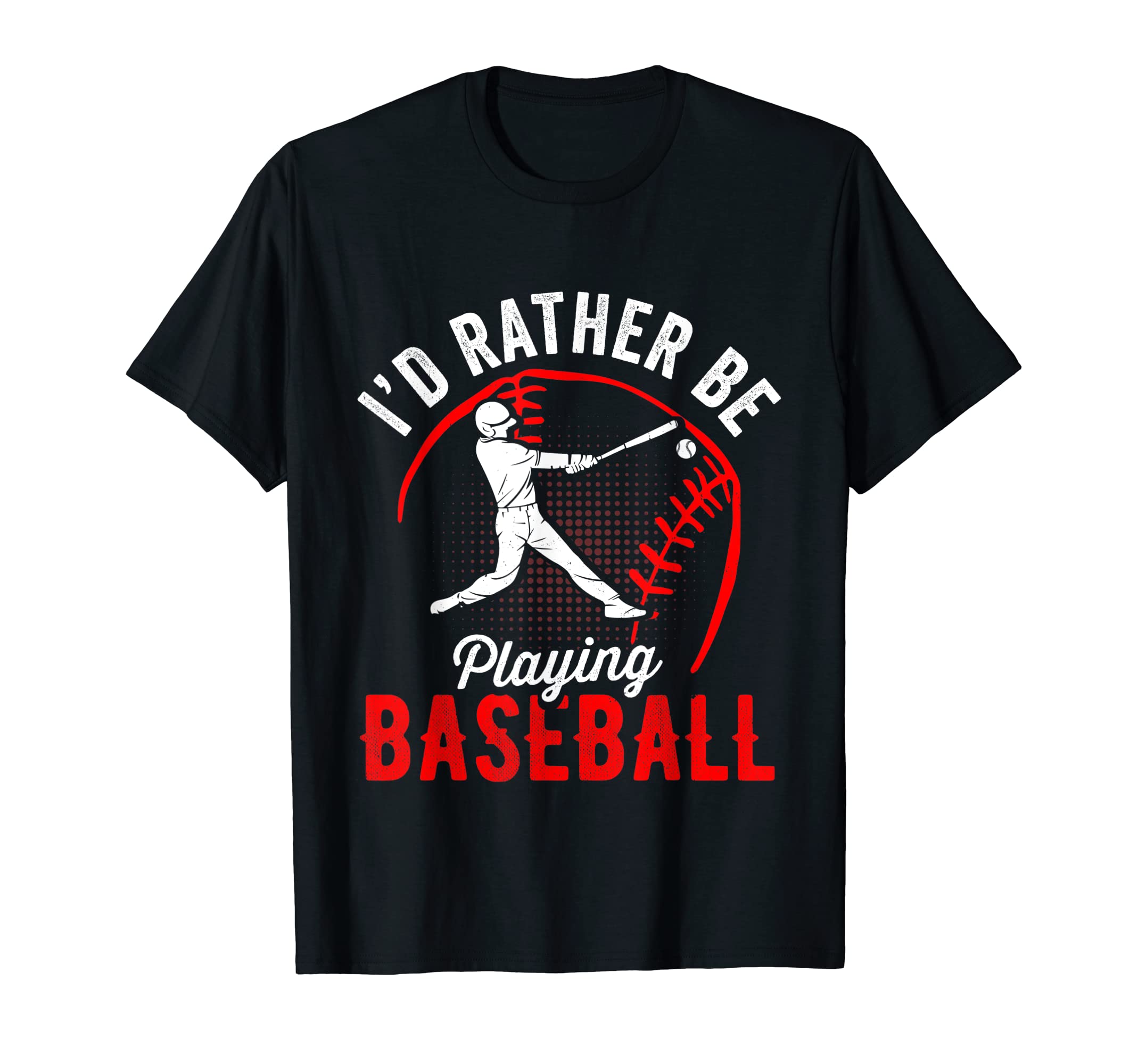 Id Rather Be Playing Baseball Player T-Shirt - Novelty Apparel for Adults - T-Shirt, Sweatshirt, Hoodie