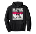 My Favorite Baseball Player Calls Me Hoodie - Streetwear Style Men Women - T-Shirt, Sweatshirt, Hoodie