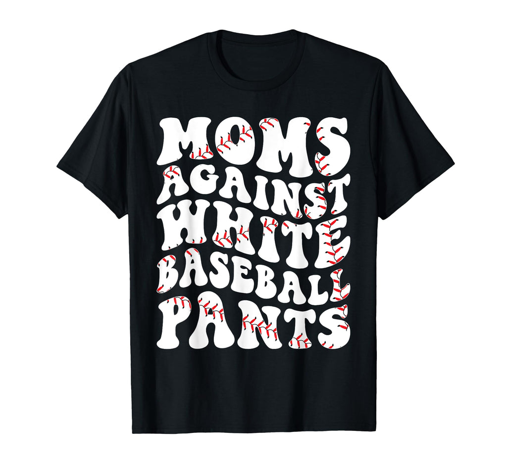 Mom Against White Baseball Pants T-Shirt - Aesthetic Graphic for Adults - T-Shirt, Sweatshirt, Hoodie