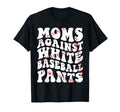 Mom Against White Baseball Pants T-Shirt - Aesthetic Graphic for Adults - T-Shirt, Sweatshirt, Hoodie