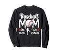 Baseball Mom So Proud Baseball Mama Sweatshirt - Fun Novelty Design Unisex - T-Shirt, Sweatshirt, Hoodie