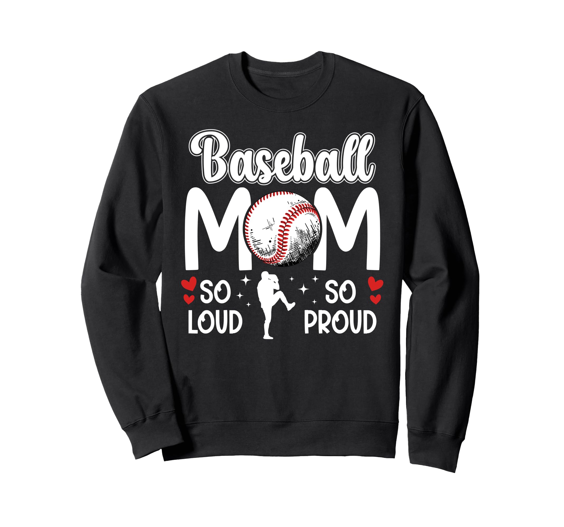 Baseball Mom So Proud Baseball Mama Sweatshirt - Fun Novelty Design Unisex - T-Shirt, Sweatshirt, Hoodie